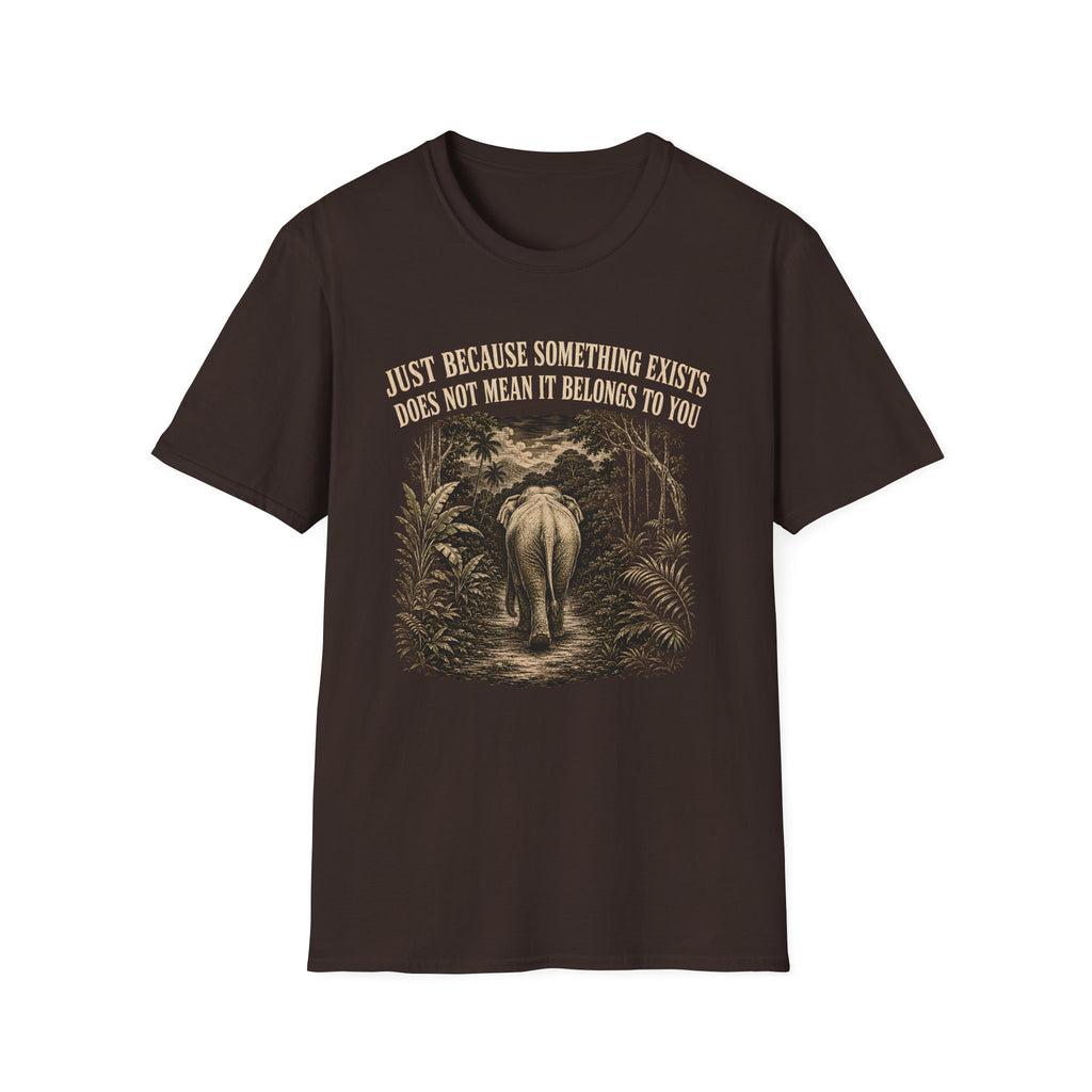Choc Brown t-shirt with an elephant graphic in the jungle and text 'just because something exists doesn't mean it belongs to you'