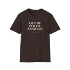 Chocolate T-shirt with text 'out of polite answers try again tomorrow'