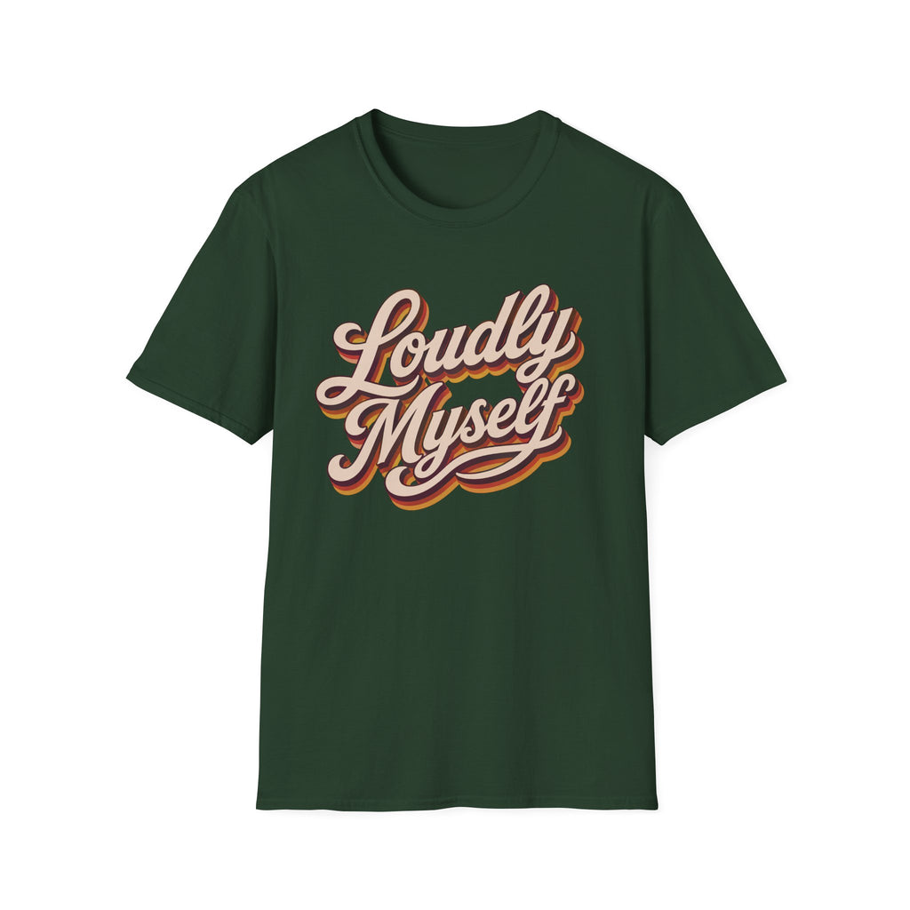 Dark Green t-shirt with text loudly myself