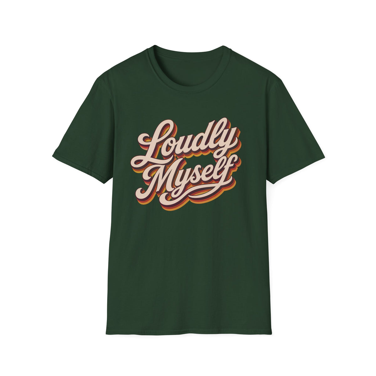 Dark Green t-shirt with text loudly myself