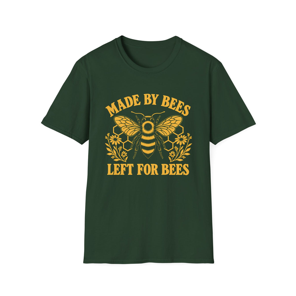 Forest green tee with bee graphic and text 'made by bees left for bees'