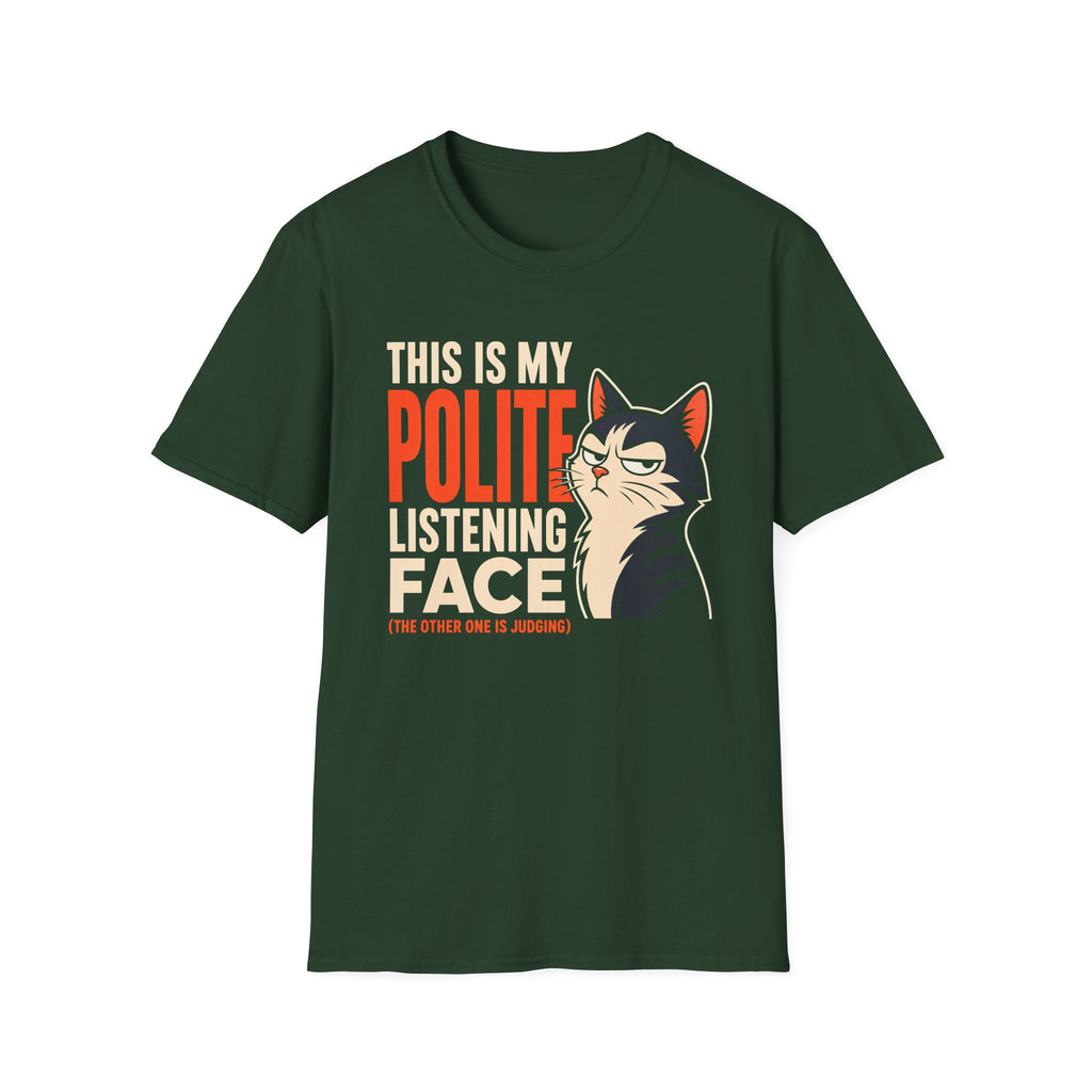 A dark green short-sleeve t-shirt with a graphic print on the front. The graphic features the text 'THIS IS MY POLITE LISTENING FACE' in cream and orange lettering, alongside a cartoon illustration of a black and white cat with a stern expression.