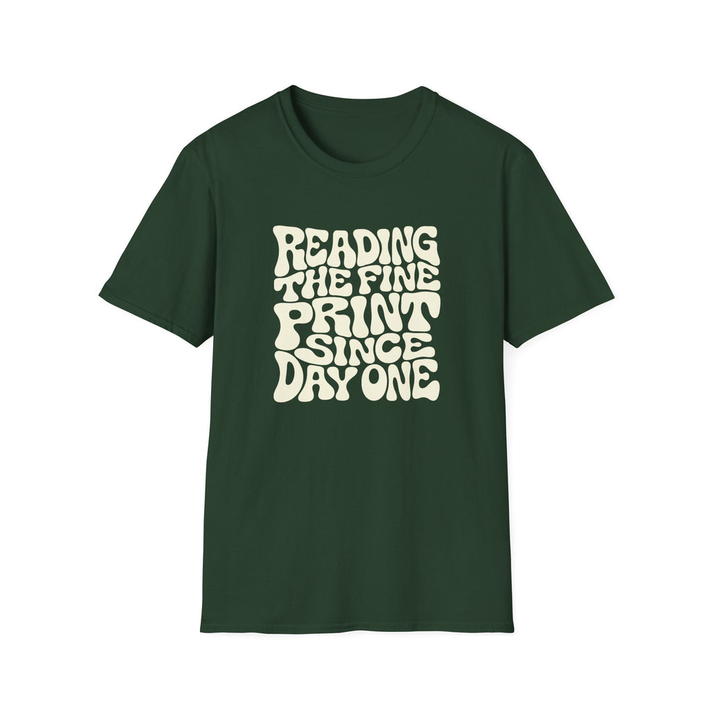 Forest green t-shirt with text 'reading the fine print since day one'