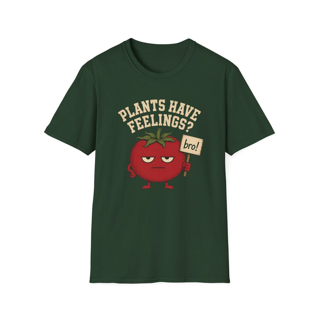 Forest green t-shirt with text "plants have feelings" and a tomato holding a sign 'bro!'
