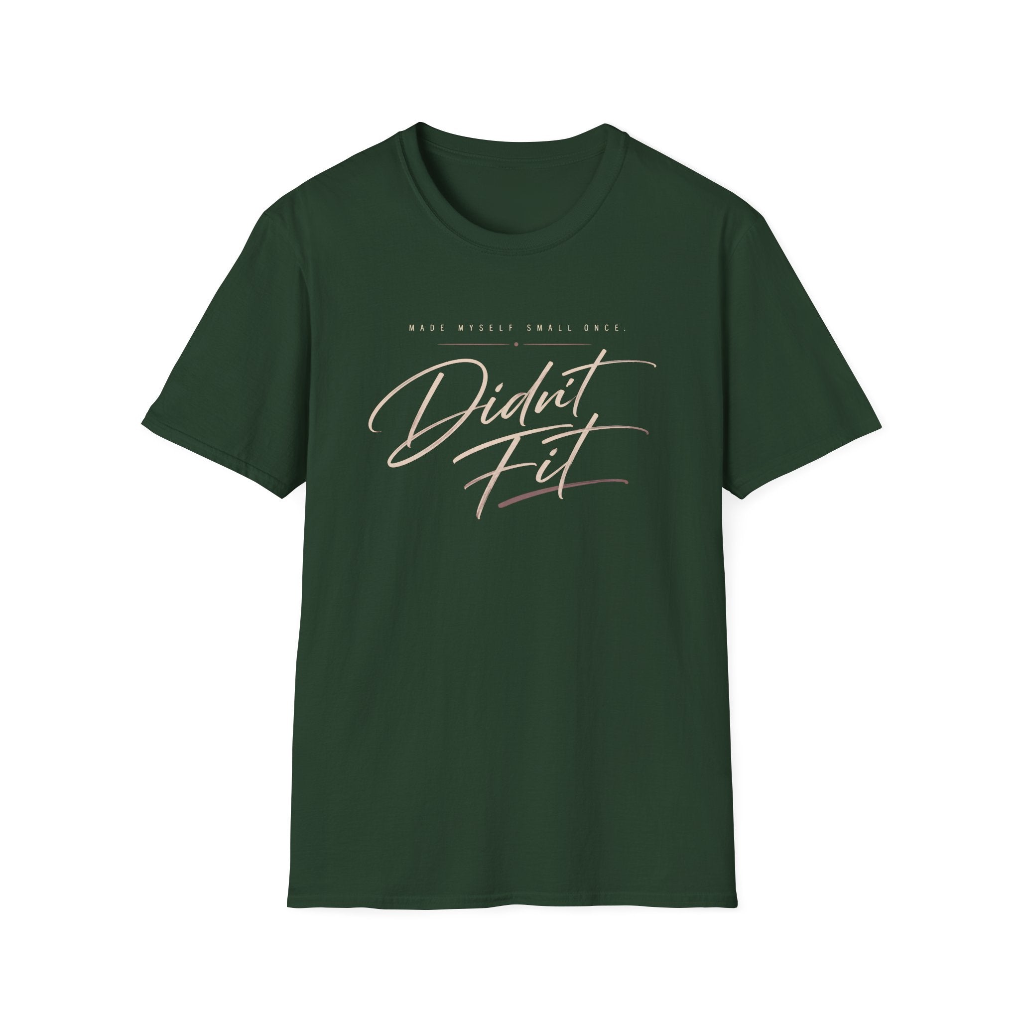 A green graphic t-shirt 'MADE MYSELF SMALL ONCE. DIDN'T FIT'