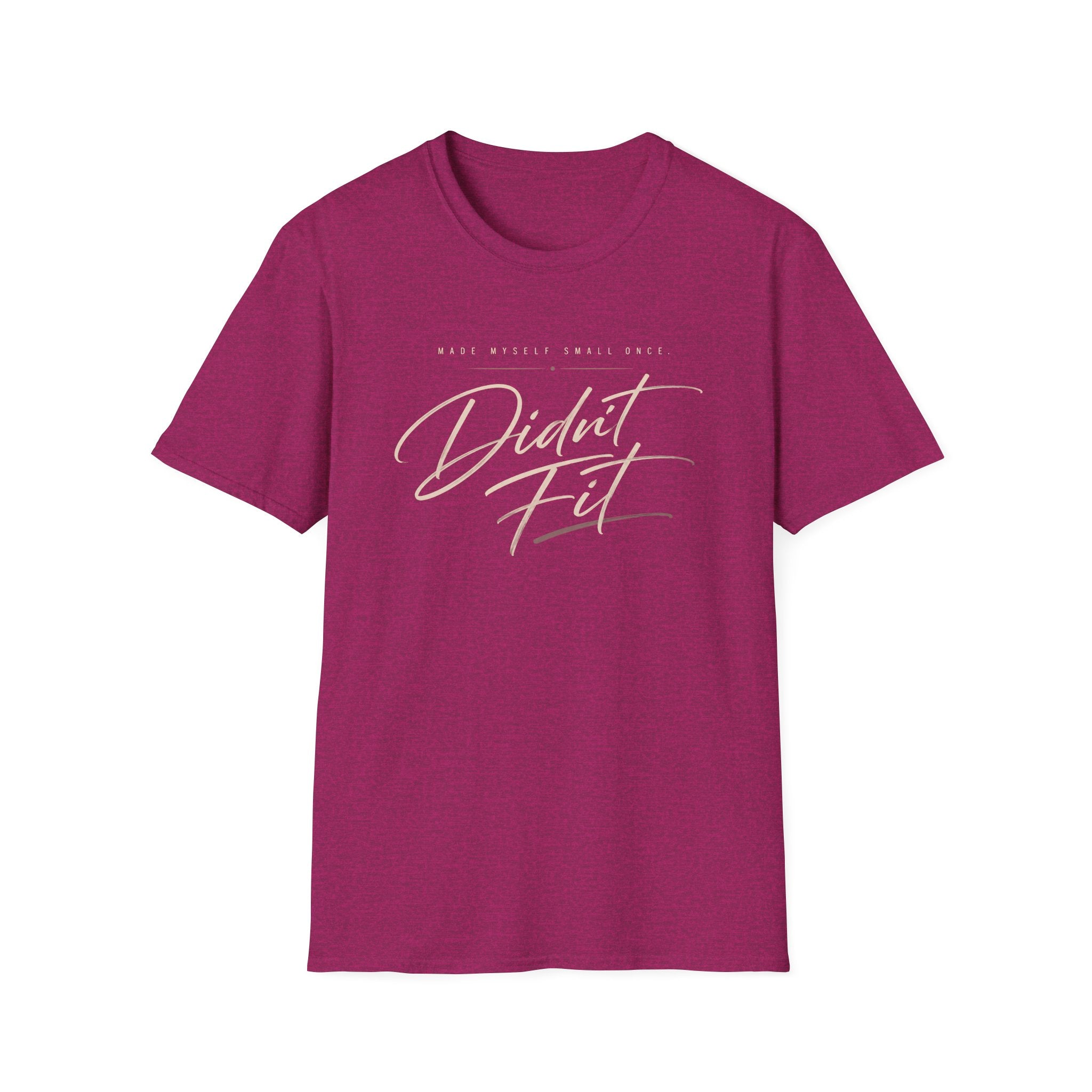 A hot pink graphic t-shirt  The t-shirt features the text 'MADE MYSELF SMALL ONCE. DIDN'T FIT'
