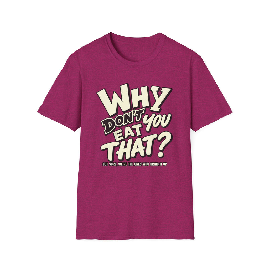 Vegan hot pink colored t-shirt with text 'why don't you eat that?'