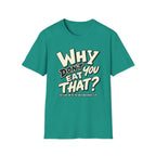 A vegan teal green short-sleeve crewneck t-shirt with a retro-style graphic on the chest reading 'WHY DON'T EAT YOU THAT?' in cream and black lettering, with a smaller line underneath, displayed on a solid white background.