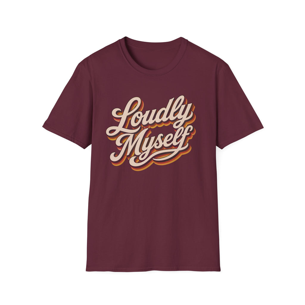 Maroon t-shirt with text loudly myself