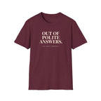 Maroon t-shirt with text 'out of polite answers try again tomorrow'