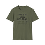 Military Green t-shirt with slogan 'some of us were built off-trail'