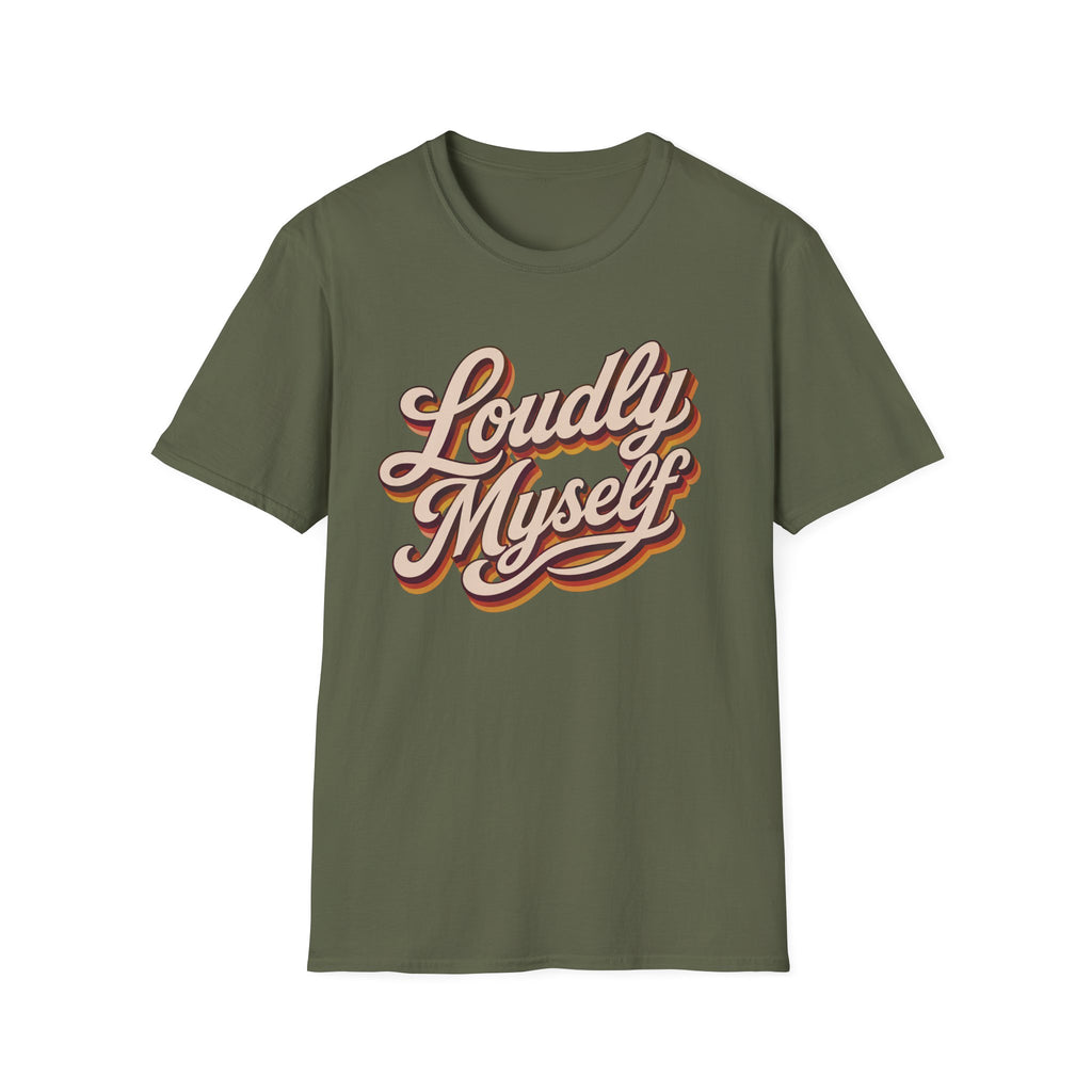 An olive green short-sleeve t-shirt with a retro-style graphic on the chest reading 'Loudly Myself' in cream, orange, and brown layered script, displayed on a solid white background.