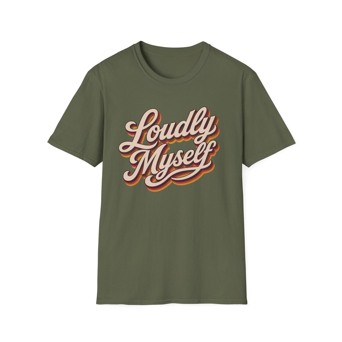 An olive green short-sleeve t-shirt with a retro-style graphic on the chest reading 'Loudly Myself' in cream, orange, and brown layered script, displayed on a solid white background.