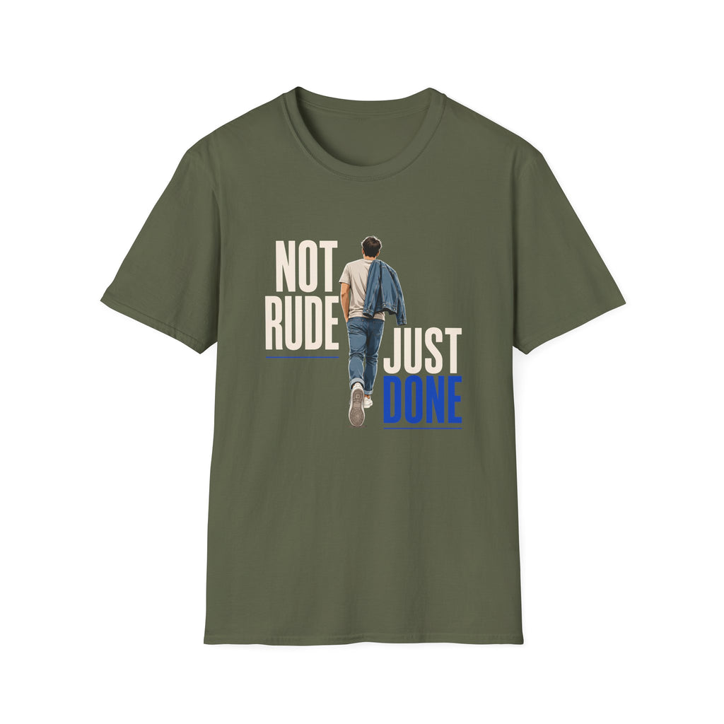 Military green short-sleeve t-shirt with a graphic print on the front. The graphic features the text 'NOT RUDE JUST DONE' in cream and blue lettering, with an illustration of a person walking away in the center.