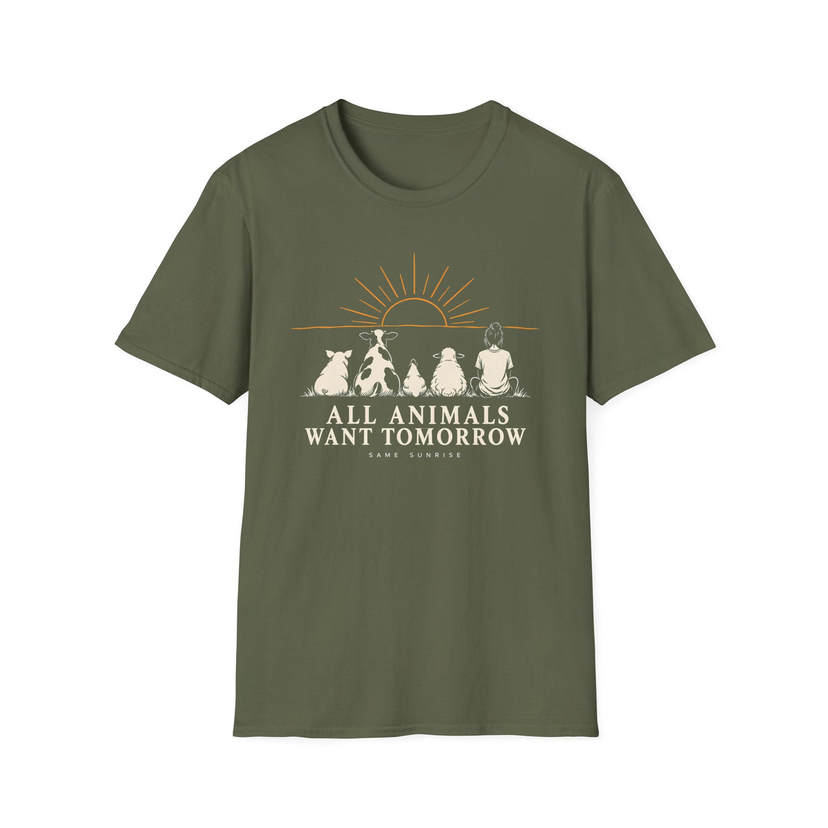 Military Green graphic T-shirt design showing a pig, cow, chicken, sheep and person sitting together beneath a sunrise with the words “All Animals Want Tomorrow” and “Same Sunrise.”