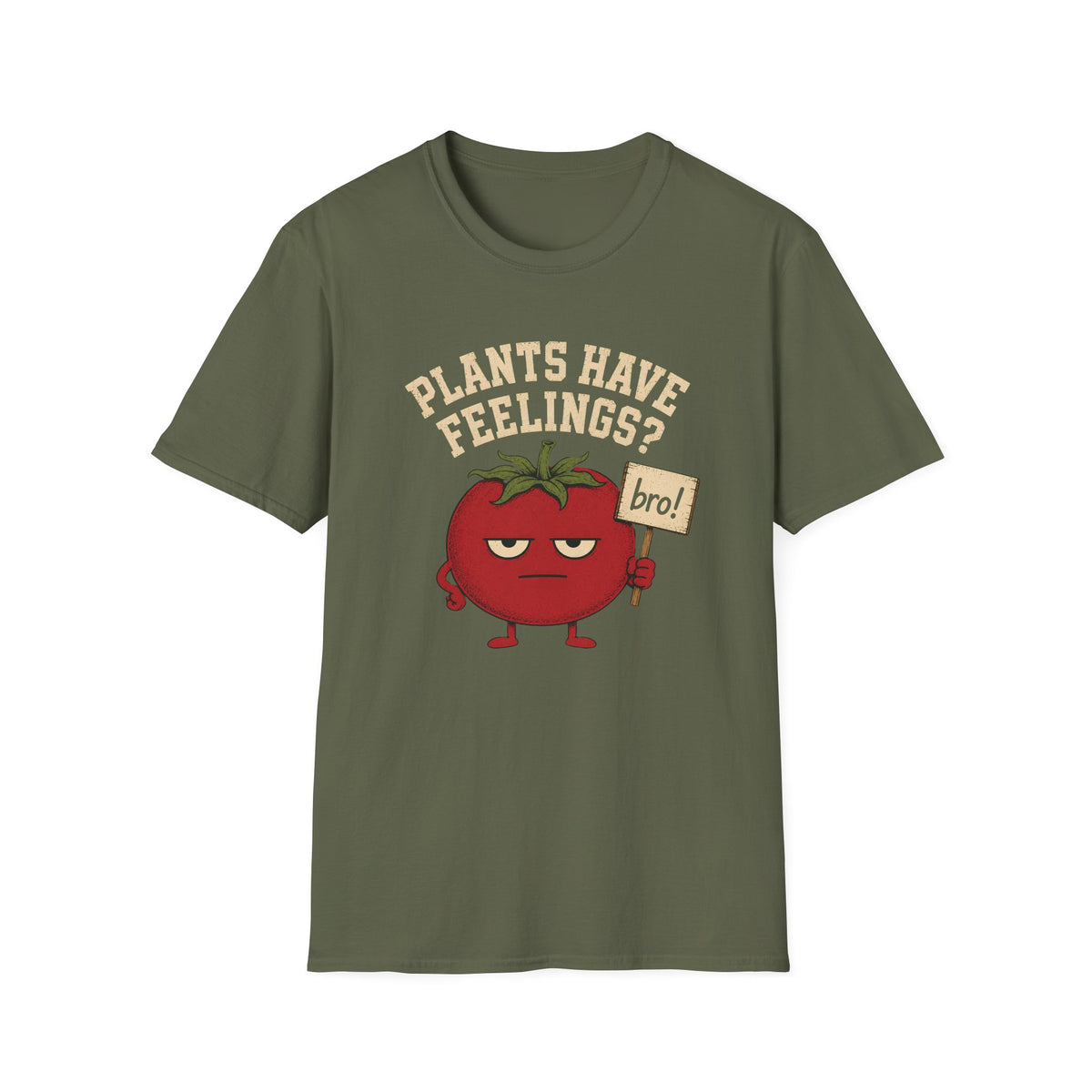 An military green short-sleeve t-shirt with a graphic of a cartoon tomato holding a sign that says 'bro!' and the text 'PLANTS HAVE FEELINGS?' printed above it, shown against a plain white background.