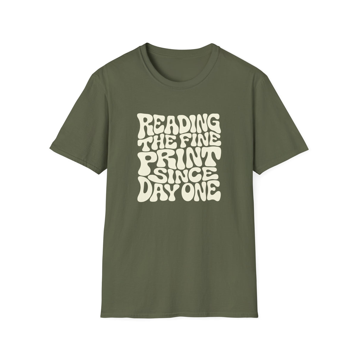 Military green t-shirt with text 'reading the fine print since day one'