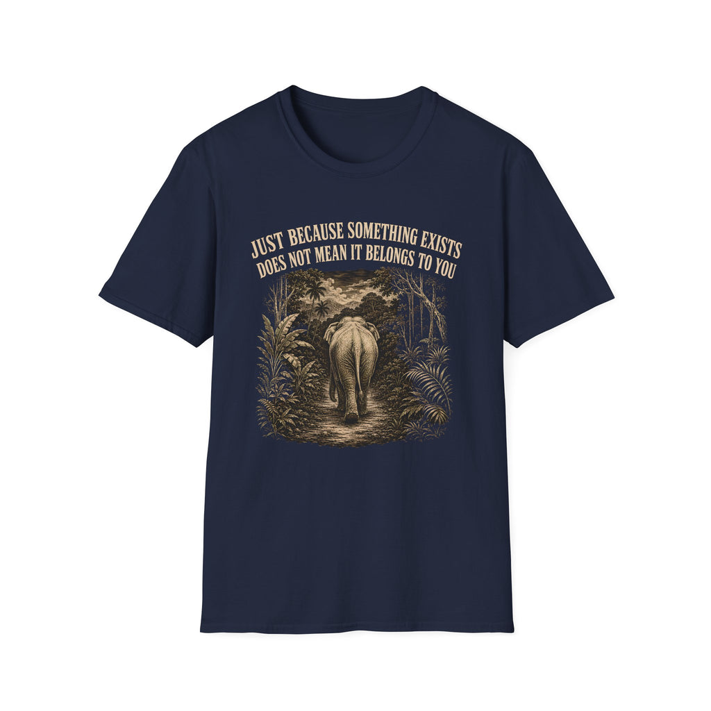 Navy Blue t-shirt with an elephant graphic in the jungle and text 'just because something exists doesn't mean it belongs to you'