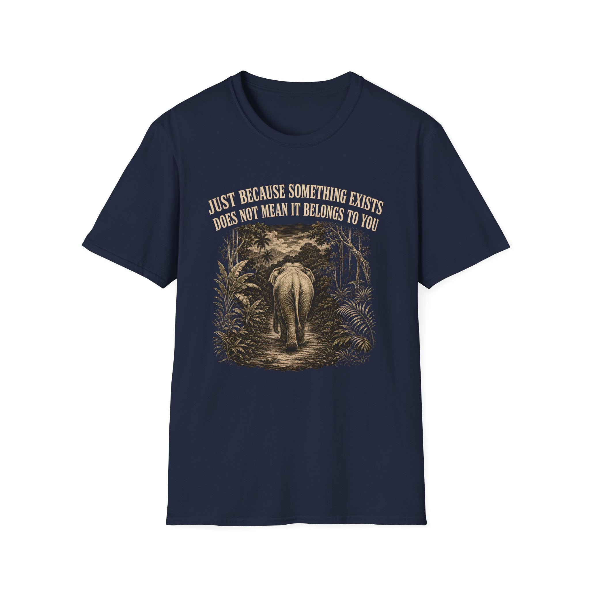 Navy Blue t-shirt with an elephant graphic in the jungle and text 'just because something exists doesn't mean it belongs to you'