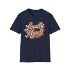 Navy Blue t-shirt with text loudly myself