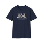 Navy T-shirt with text 'out of polite answers try again tomorrow'