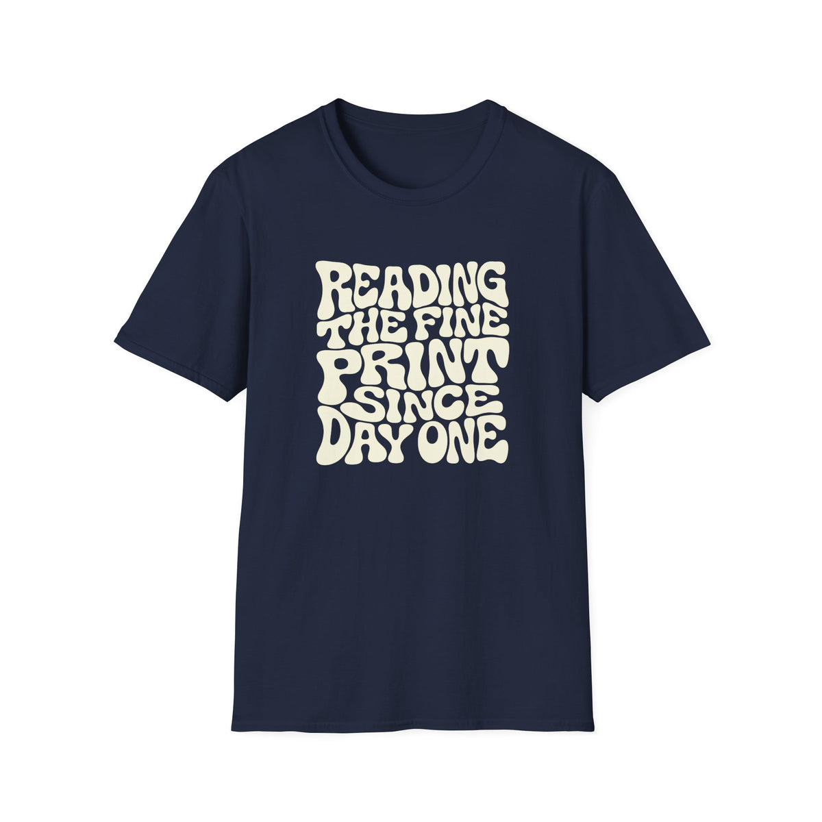 Navy blue t-shirt with text 'reading the fine print since day one'