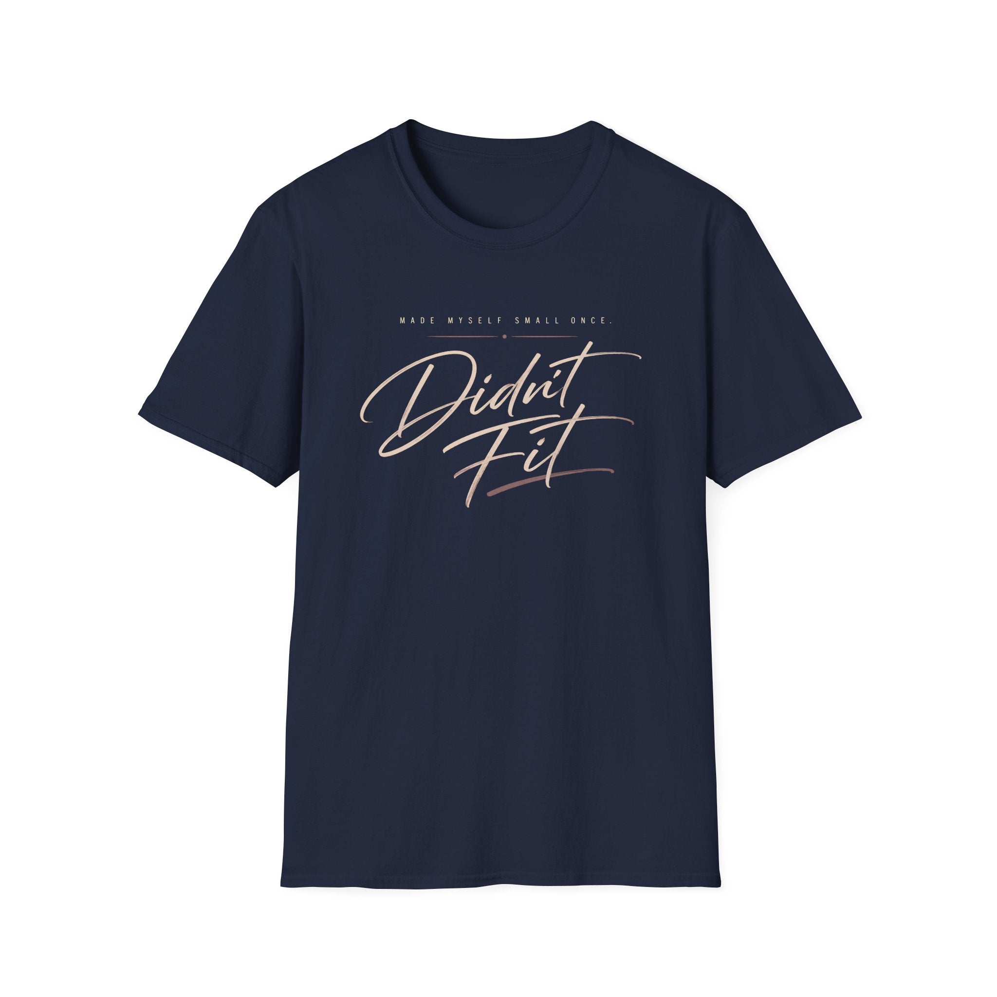 A navy blue graphic t-shirt . The t-shirt features the text 'MADE MYSELF SMALL ONCE. DIDN'T FIT'