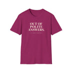 Pink T-shirt with text 'out of polite answers try again tomorrow'