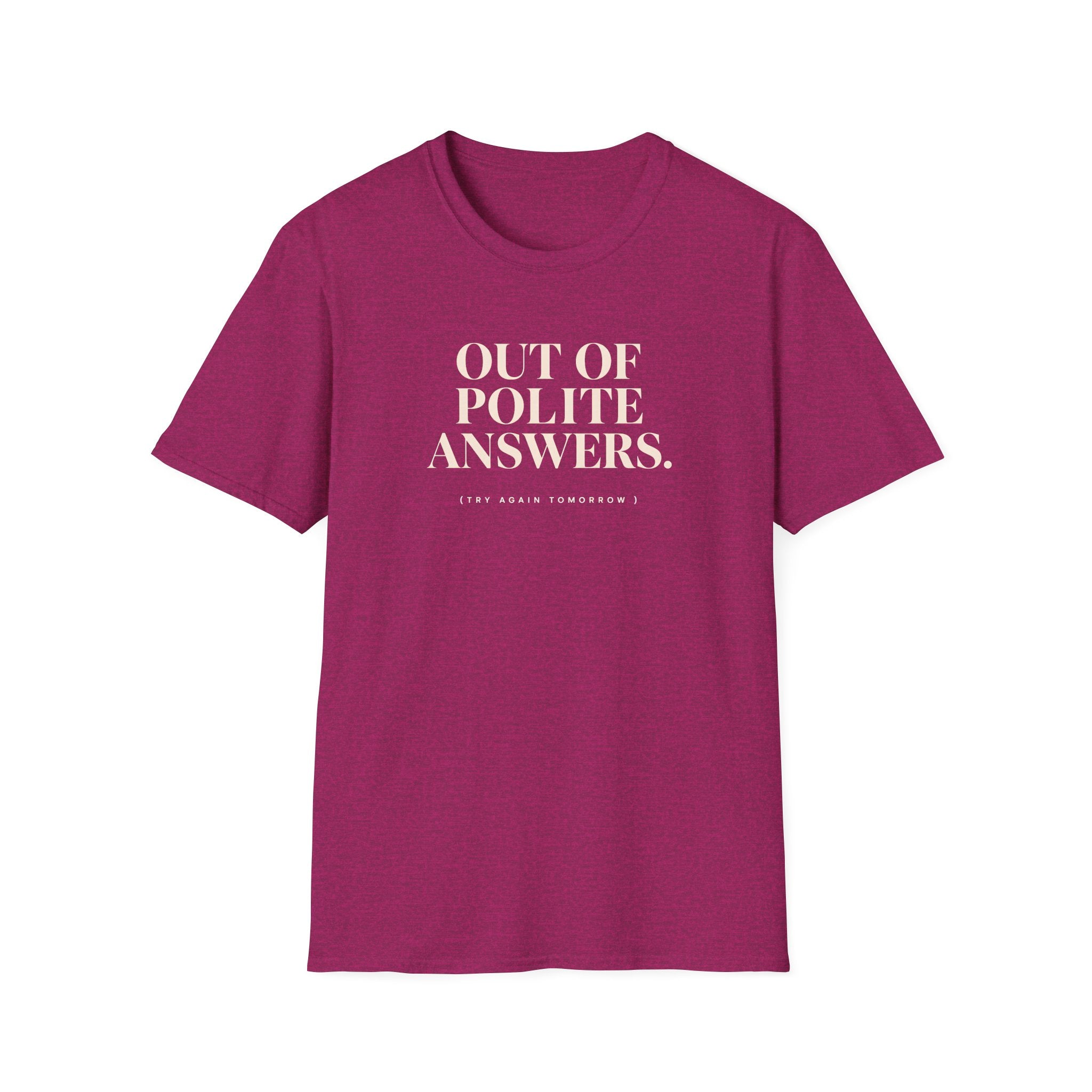 Pink T-shirt with text 'out of polite answers try again tomorrow'