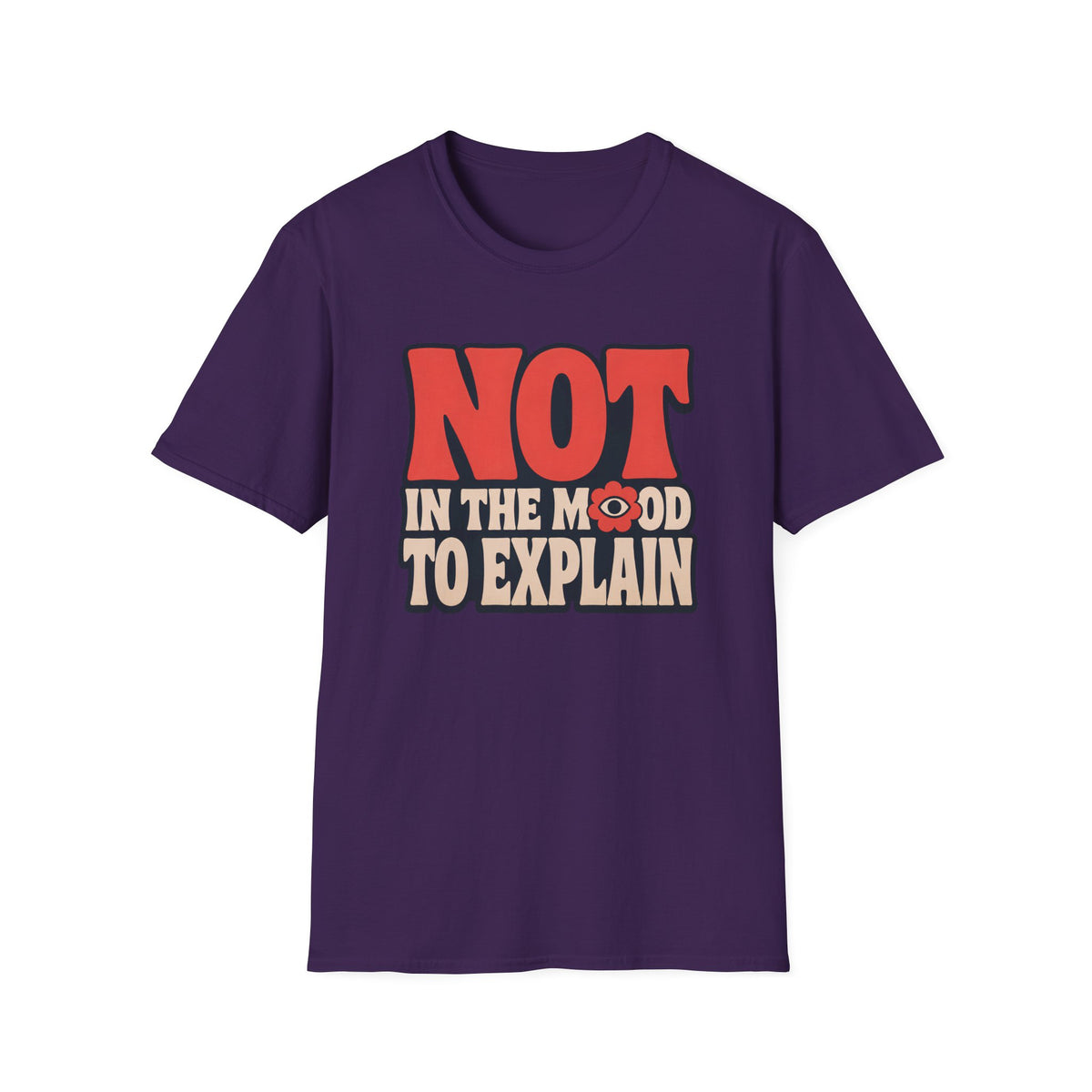 Purple tee with text 'not in the mood to explain"