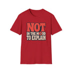 Red tee with text 'not in the mood to explain"