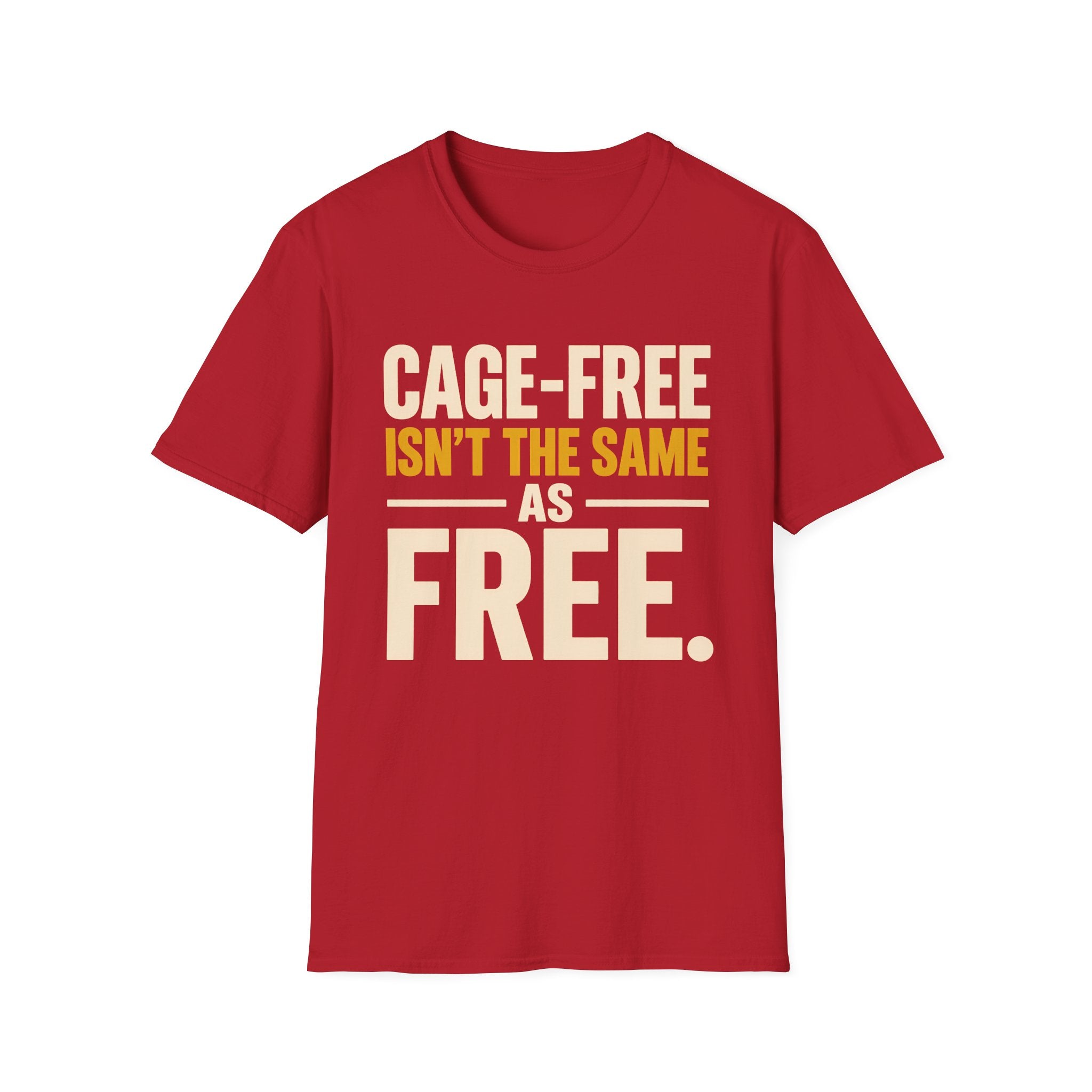 A red short-sleeve crewneck t-shirt with a bold text graphic on the front reading 'CAGE-FREE ISN'T THE SAME AS FREE.' in cream and yellow lettering, displayed on a solid white background.