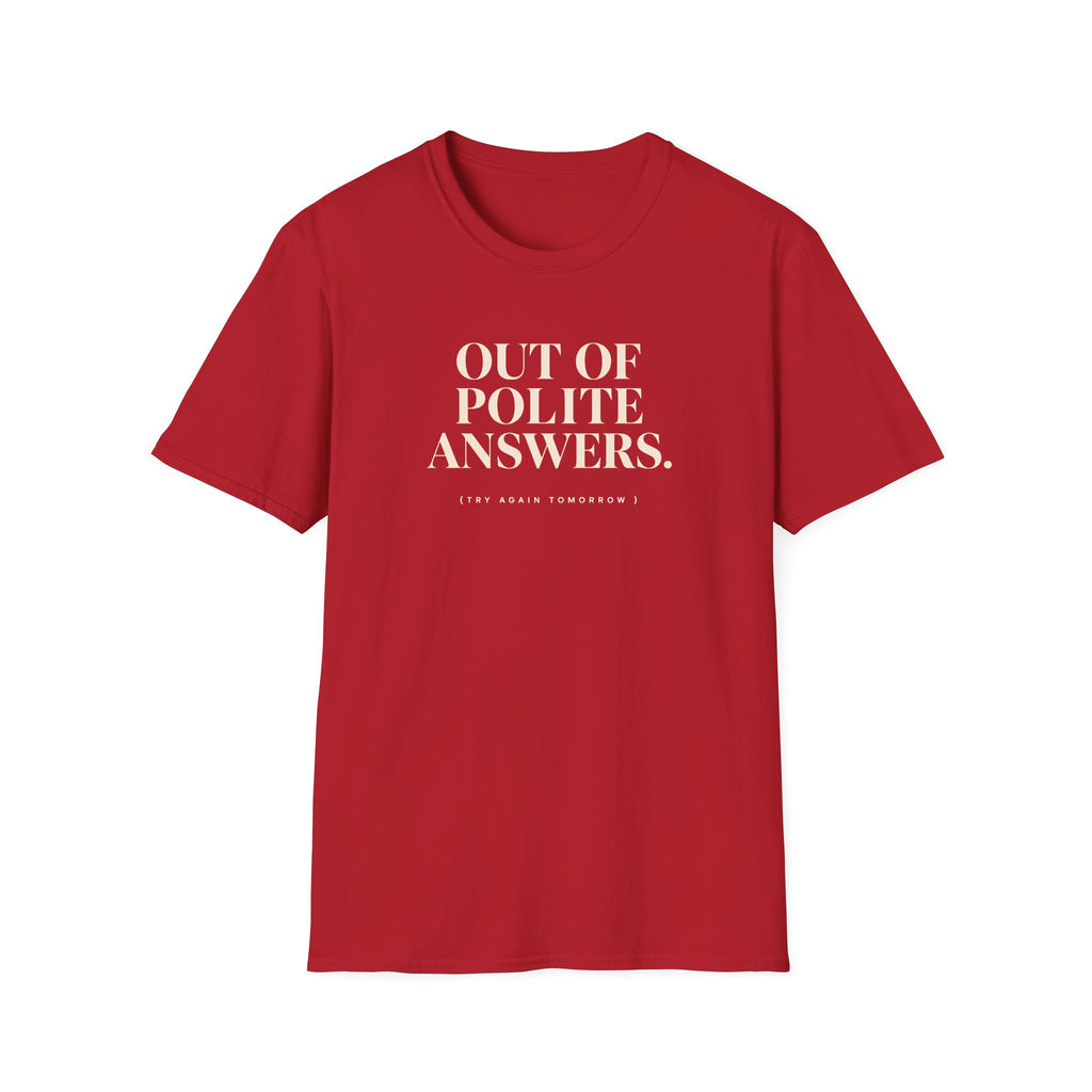 Red t-shirt with text 'out of polite answers try again tomorrow'