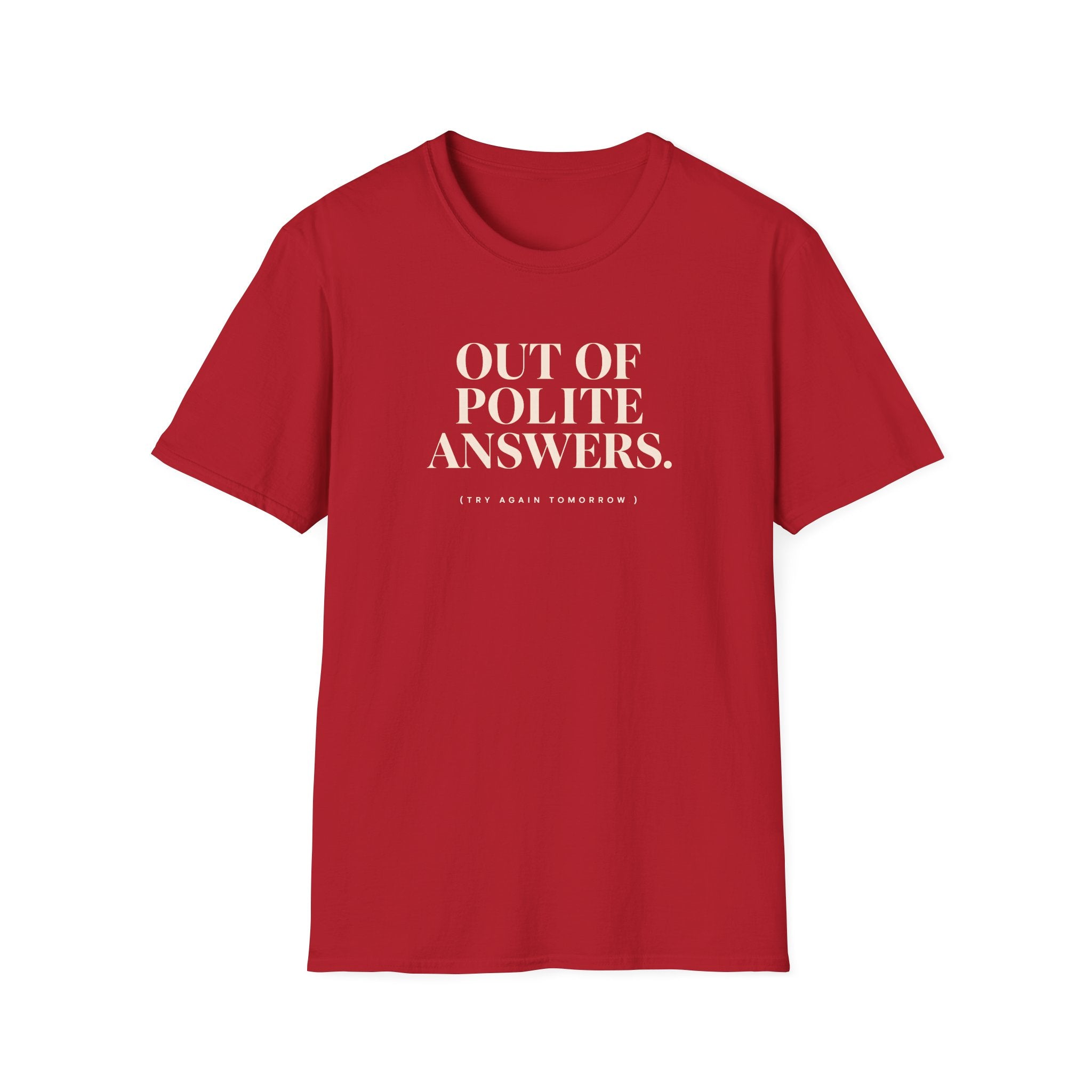 Red t-shirt with text 'out of polite answers try again tomorrow'