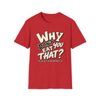 A red short-sleeve crewneck t-shirt with a bold graphic on the chest reading 'WHY DON'T EAT YOU?' in cream and black stylized lettering, with smaller text underneath, displayed on a solid white background.