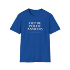 Royal blue T-shirt with text 'out of polite answers try again tomorrow'