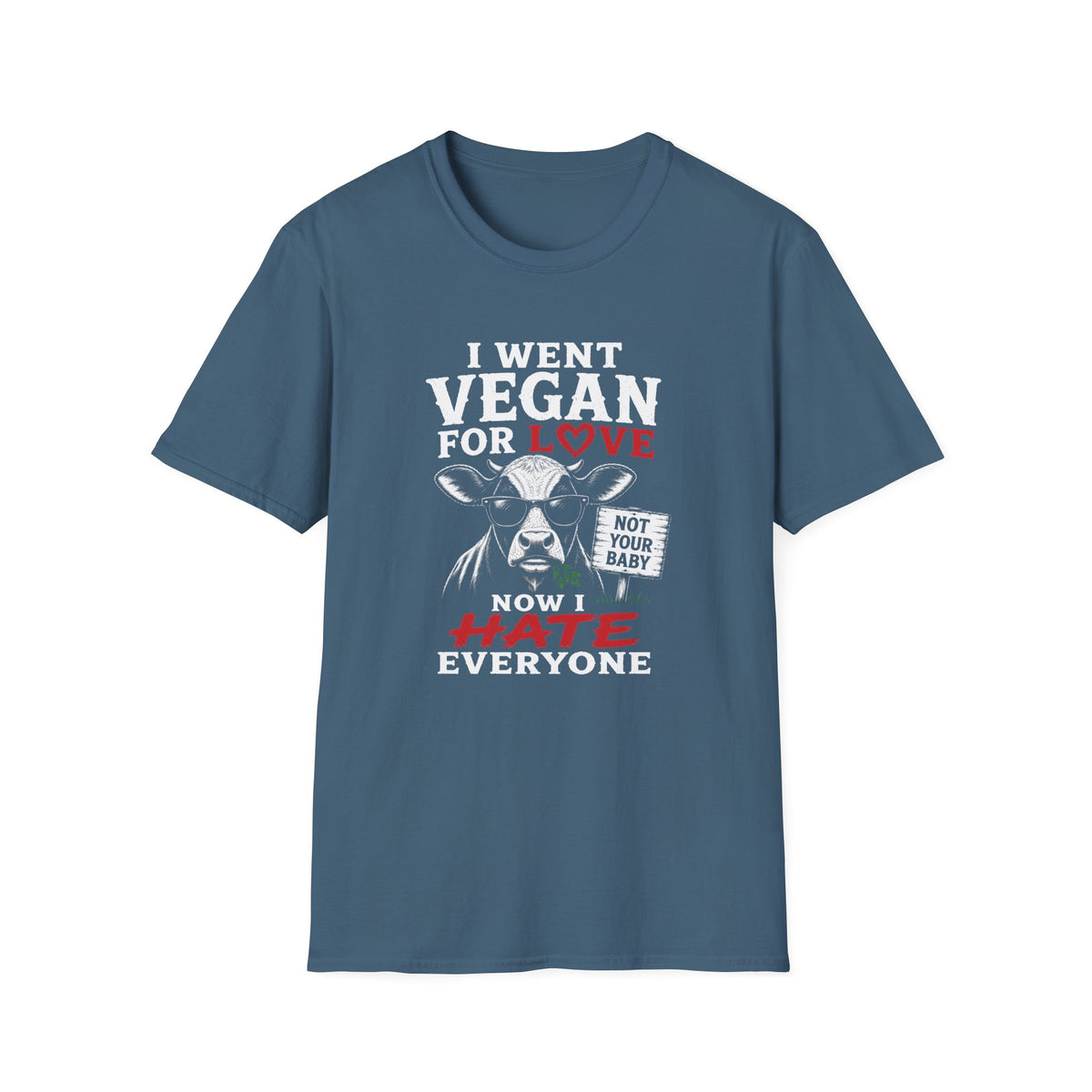 Stone blue vegan t-shirt with text 'i went vegan for love now i hate everyone'