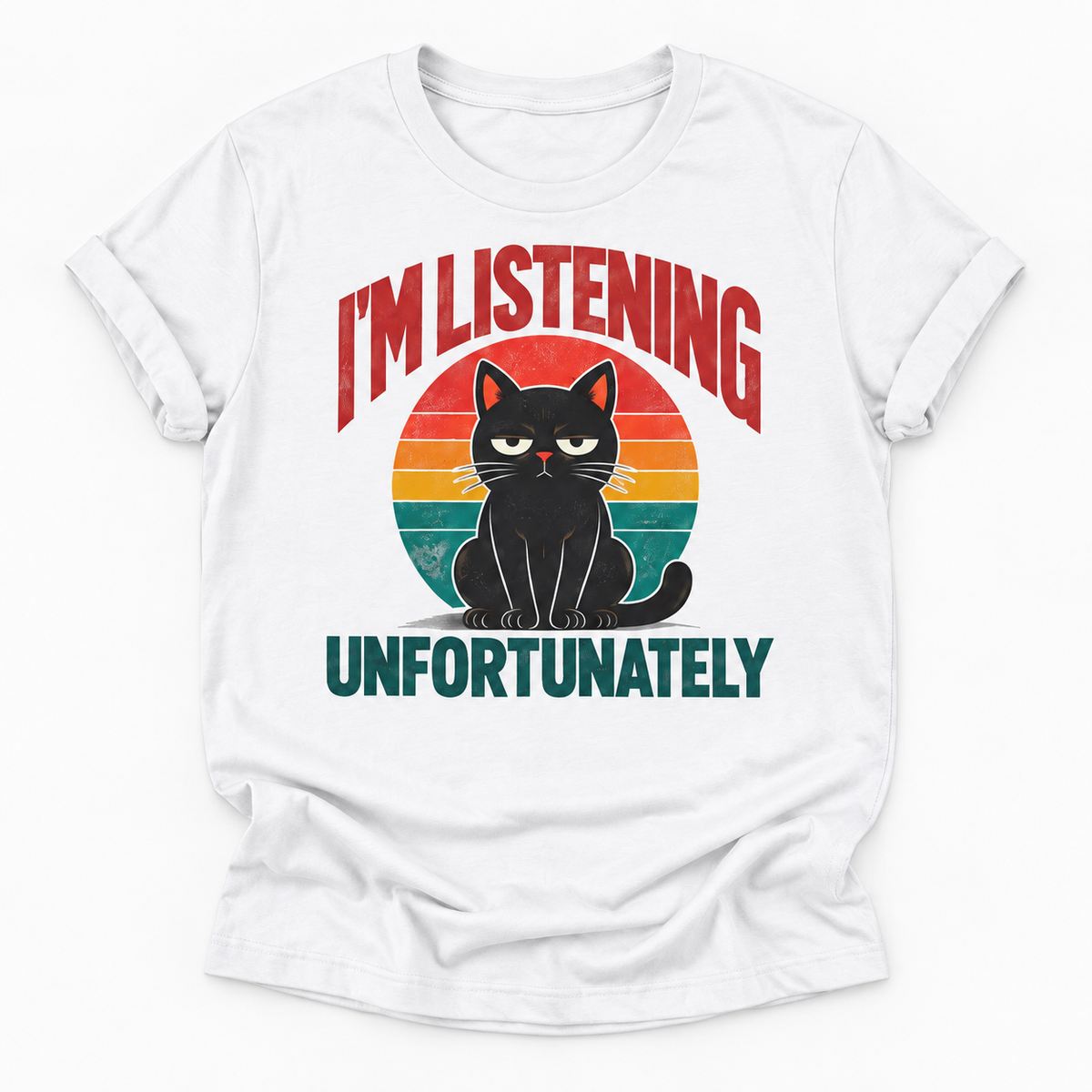 A white short-sleeve crewneck t-shirt featuring a retro-style graphic of a black cat sitting in front of a multi-colored sunset circle, with the text 'I'M LISTENING UNFORTUNATELY' in red and dark teal lettering.