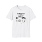 A white short-sleeve crewneck t-shirt with a black graphic print on the front that reads 'SOME OF US WERE BUILT OFF-TRAIL' above a row of footprints and a lone footprint.