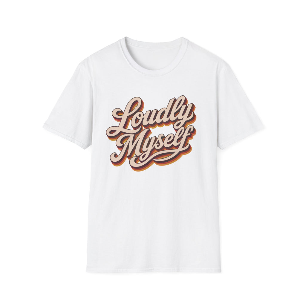 A white short-sleeve crewneck t-shirt featuring a retro-style graphic on the chest that reads 'Loudly Myself' in brown and orange cursive lettering with a white outline.
