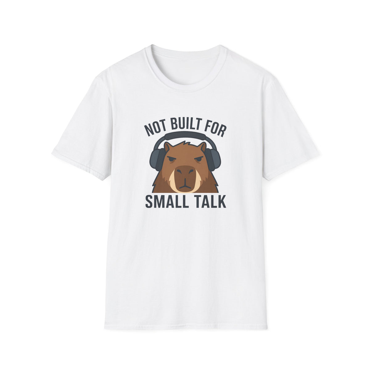 White t-shirt with image of a capybara wearing headphones and text 'not built for small talk'