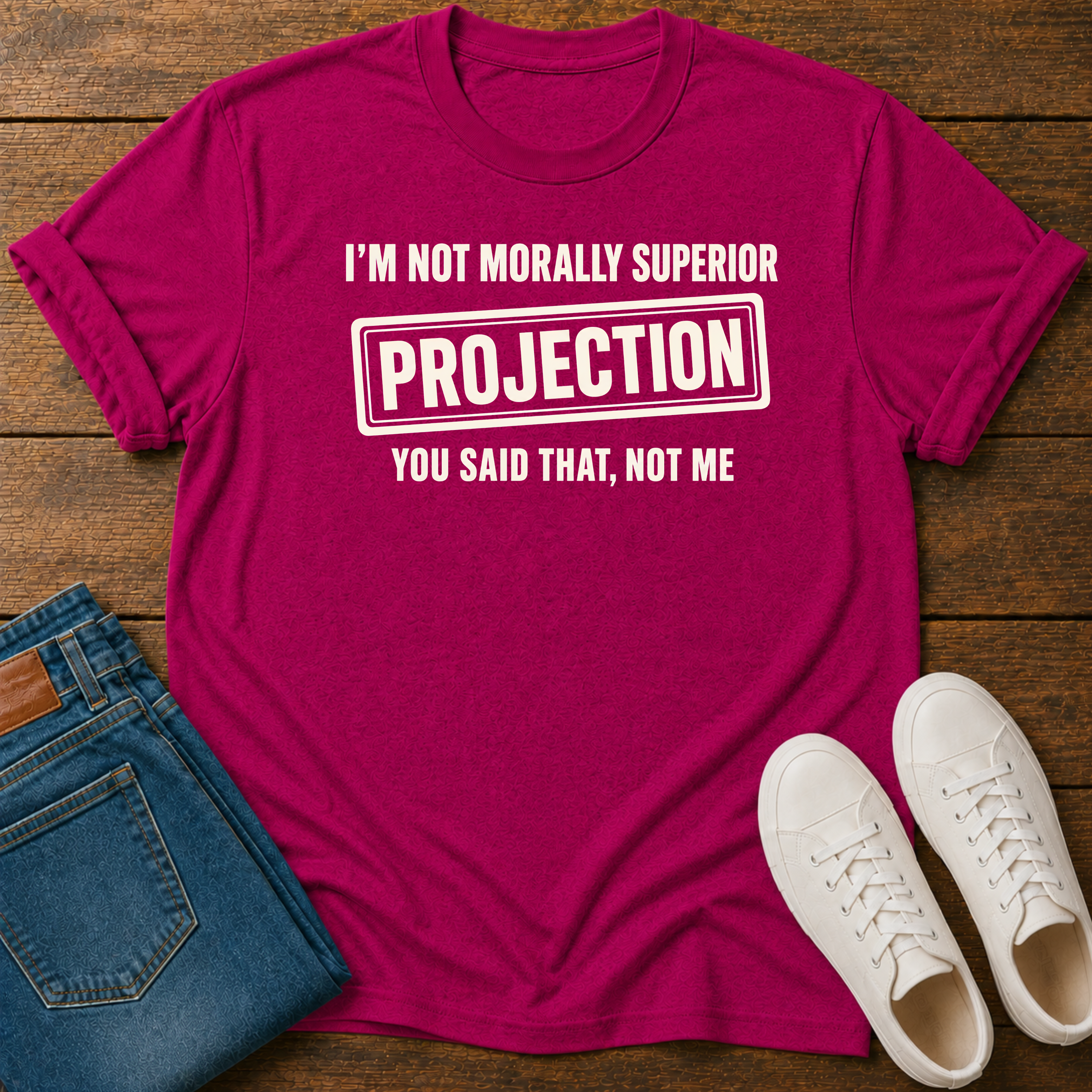 I’m Not Morally Superior T-Shirt