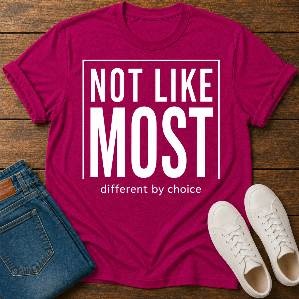 Not Like Most T-Shirt — Different By Choice