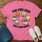 The Side Dish Era Continues T-Shirt