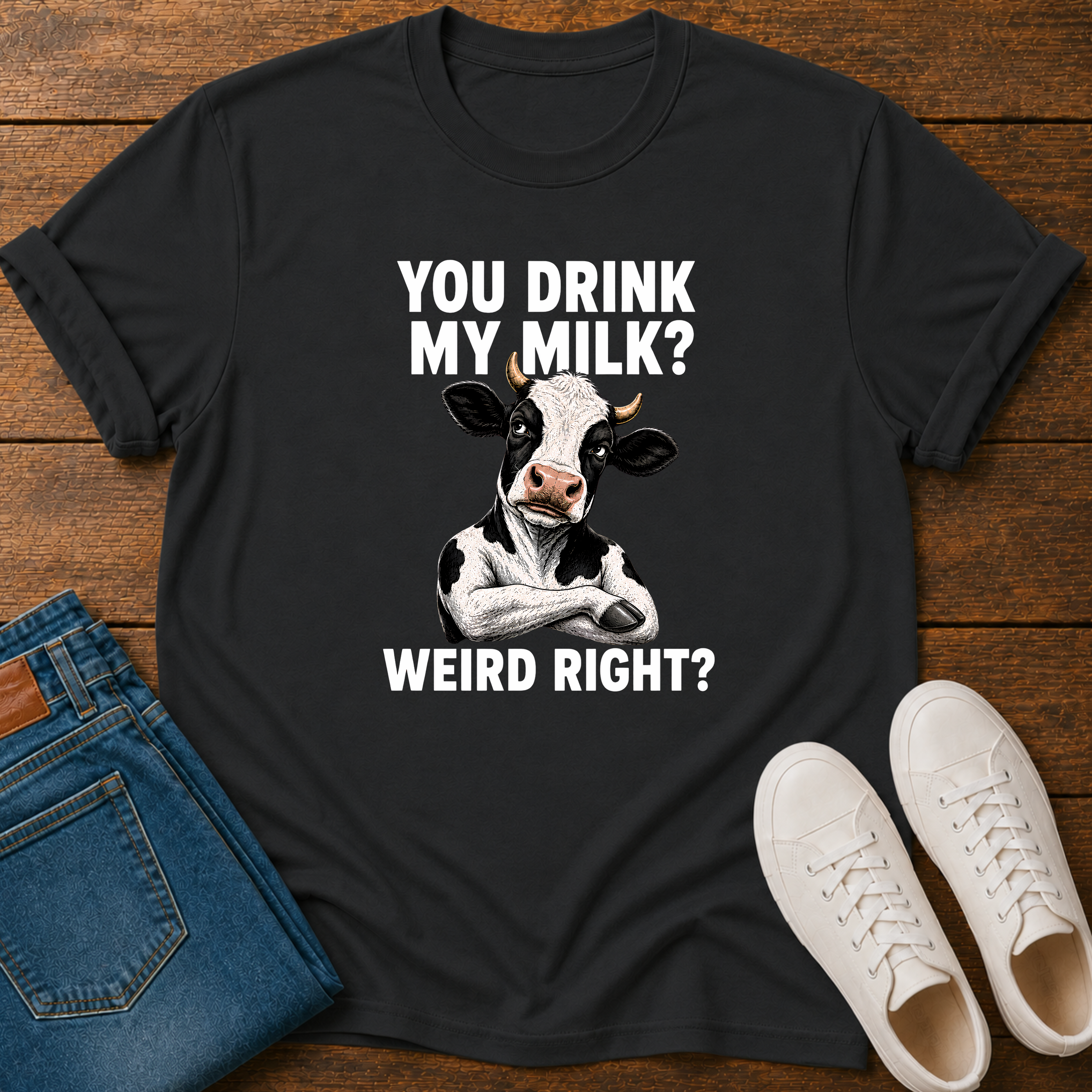 You Drink My Milk? Weird, Right? T-Shirt
