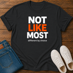 Not Like Most T-Shirt — Different By Choice