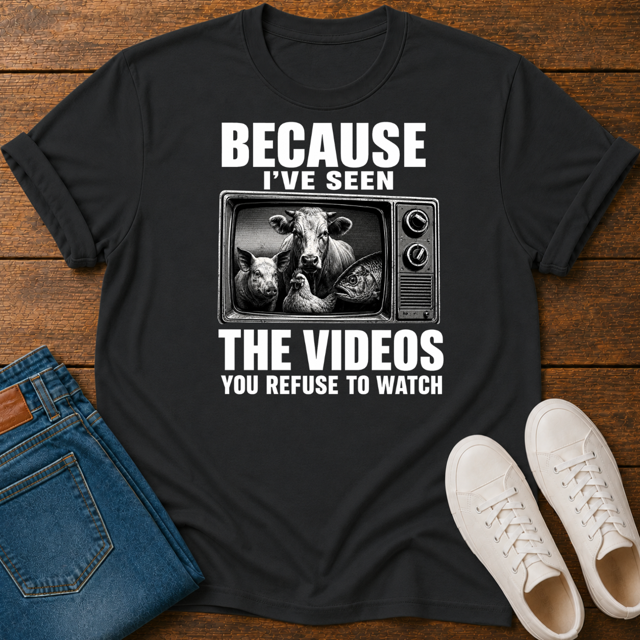 Because I've Seen the Videos You Refuse to Watch T-Shirt