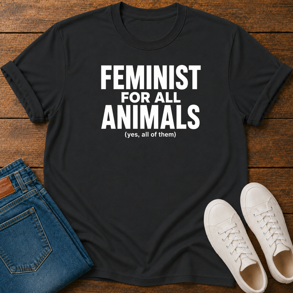 Feminist for All Animals T-Shirt