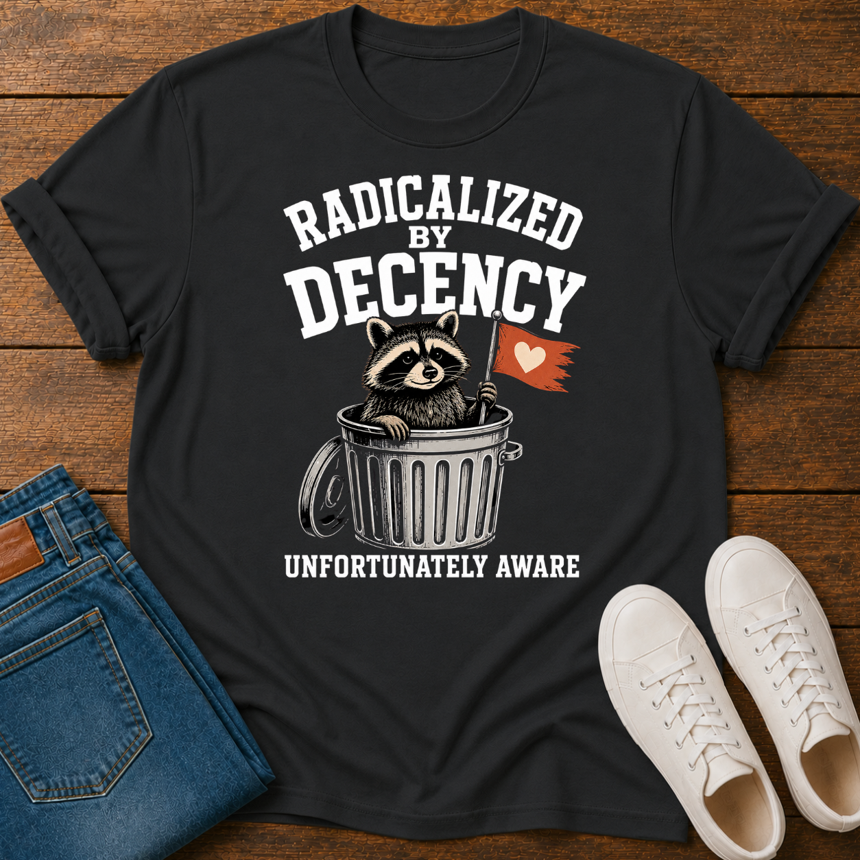 Radicalized by Decency, Unfortunately Aware T-Shirt
