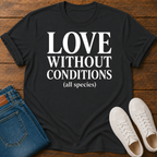 Love Without Conditions (All Species) T-Shirt